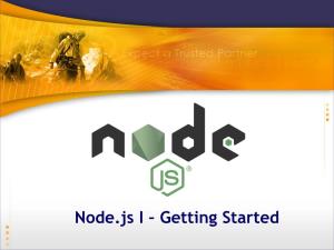Node.Js I – Getting Started Chesapeake Node.Js User Group (CNUG)