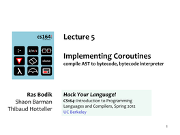 CS164: Introduction to Programming Languages and Compilers, Spring 2012 Thibaud Hottelier UC Berkeley