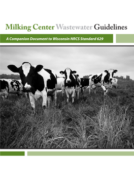 Milking Center Wastewater Guidelines a Companion Document to Wisconsin NRCS Standard 629 Milking Center Wastewater Guidelines