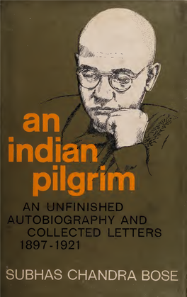An Indian Pilgrim an Unfinished Autobiography and Collected Letters 1897-1921