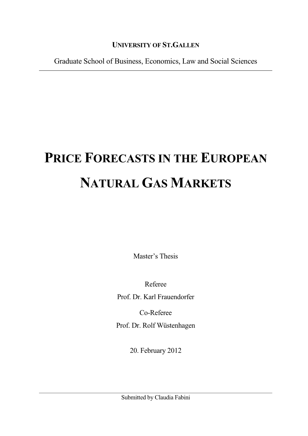 Price Forecasts in the European Natural Gas Markets