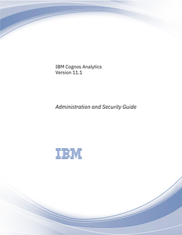 IBM Cognos Analytics Version 11.1 : Administration and Security Guide Chapter 1