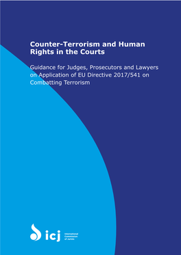 Counter-Terrorism and Human Rights in the Courts: Guidance for Judges, Prosecutors and | 3 Lawyers on ����������� of EU Directive 2017/541 on Combatting Terrorism