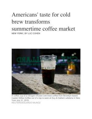 Americans' Taste for Cold Brew Transforms Summertime Coffee Market NEW YORK | by LUC COHEN