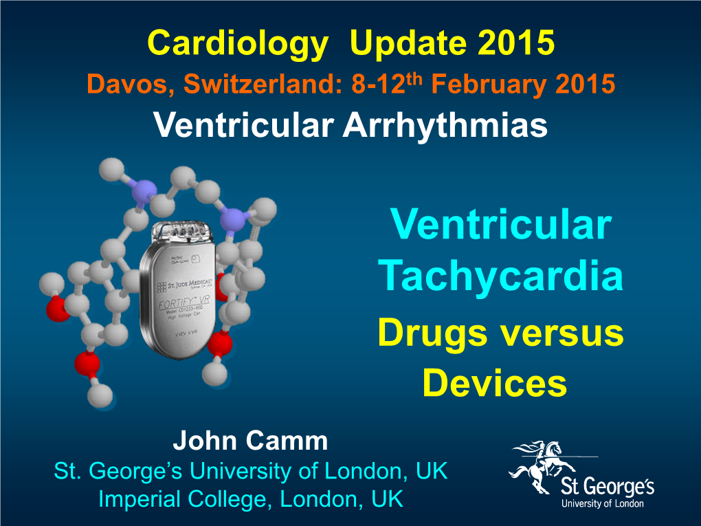 Ventricular Tachycardia Drugs Versus Devices John Camm St