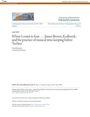 James Brown, Kraftwerk, and the Practice of Musical Time-Keeping Before Techno David Reinecke University of Pennsylvania