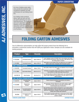 Folding Carton Adhe- Sives Provide the Customer with Exceptional Reliability and High Performance for Any Folding Carton Line