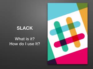 What Is It? How Do I Use It? What Is Slack?