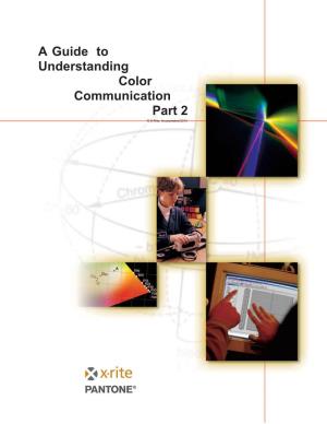 A Guide to Understanding Color Communication Part 2 © X-Rite, Incorporated 2015