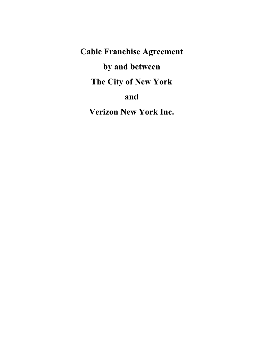 Cable Franchise Agreement by and Between the City of New York and Verizon New York Inc