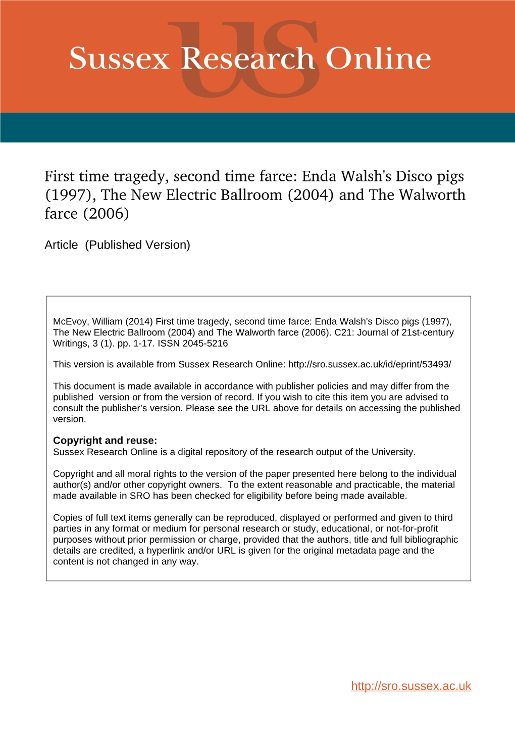 Enda Walsh's Disco Pigs (1997), the New Electric Ballroom (2004) and the Walworth Farce (2006)