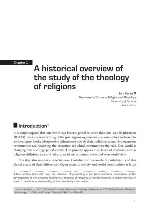 A Historical Overview of the Study of the Theology of Religions Jaco Beyers Department of Science of Religion and Missiology University of Pretoria South Africa