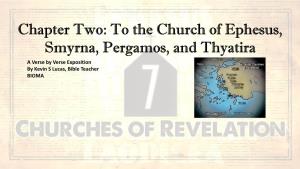 Chapter Two: to the Church of Ephesus, Smyrna, Pergamos, and Thyatira a Verse by Verse Exposition by Kevin S Lucas, Bible Teacher BIOMA