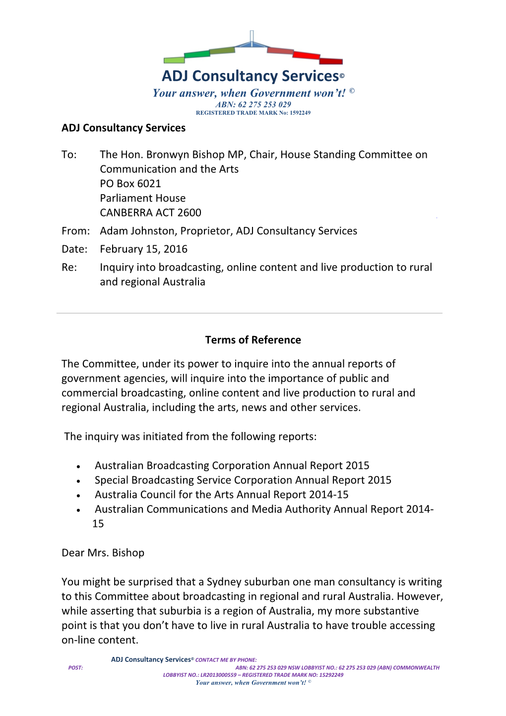 ADJ Consultancy Services© Your Answer, When Government Won’T! © ABN: 62 275 253 029 REGISTERED TRADE MARK No: 1592249 ADJ Consultancy Services