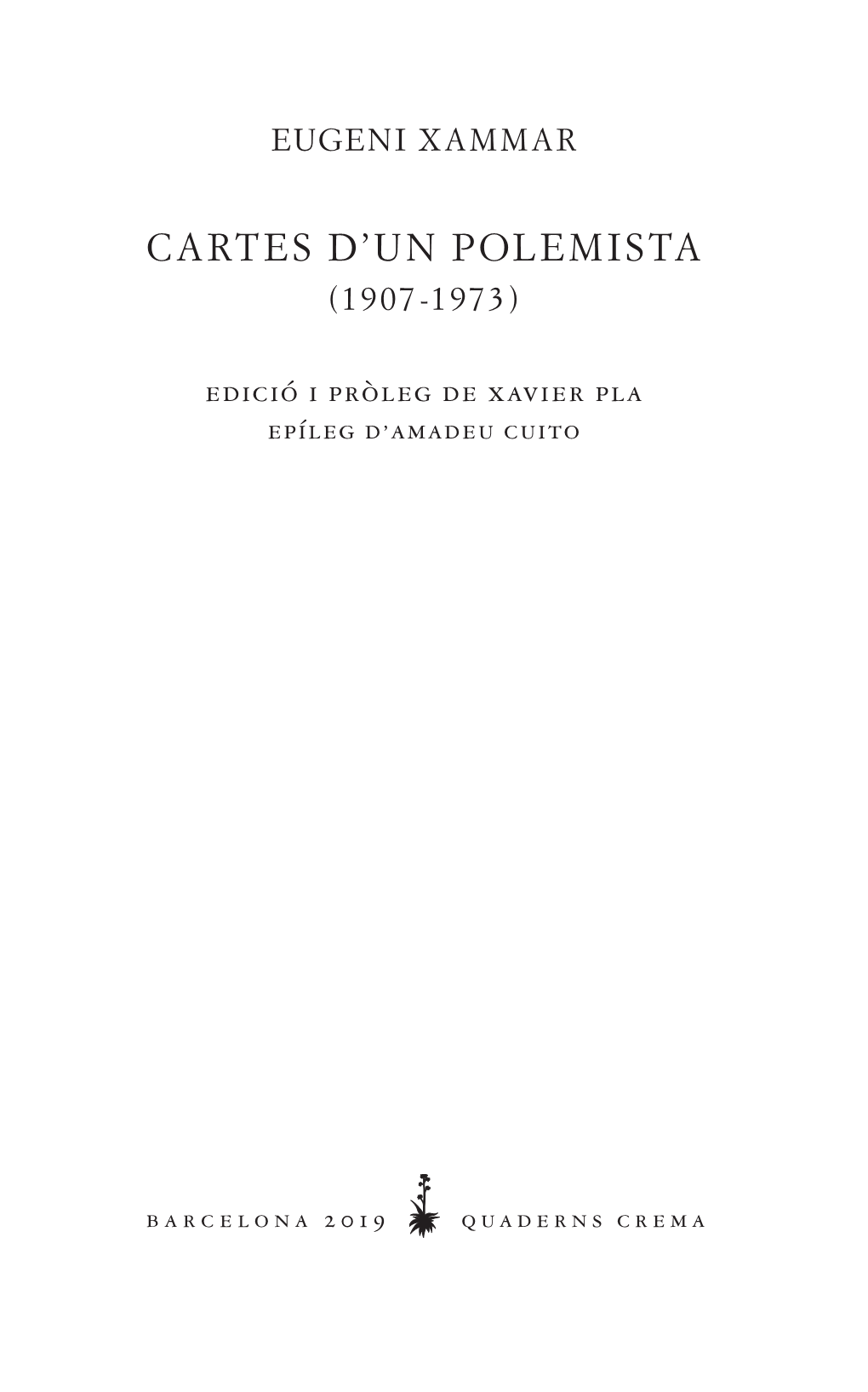 Cartes D'un Polemista (1907-1973) DDA0047 1Aed.Indd 3 2/5/19 13:19 Publicat Per Quaderns Crema Muntaner, 462 - 08006 Barcelona Tel