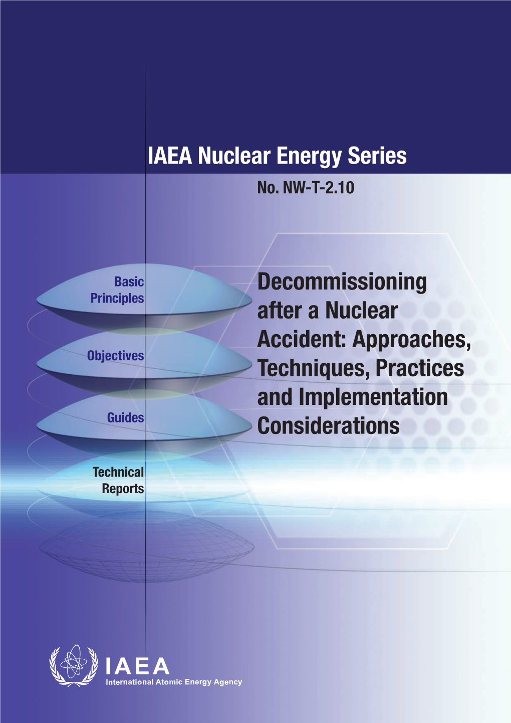IAEA Nuclear Energy Series Decommissioning After a Nuclear Accident: Approaches, Techniques, Practices and Implementation Considerations No