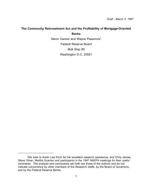 The Community Reinvestment Act and the Profitability of Mortgage-Oriented Banks Glenn Canner and Wayne Passmore1 Federal Reserve Board Mail Stop 89 Washington D.C