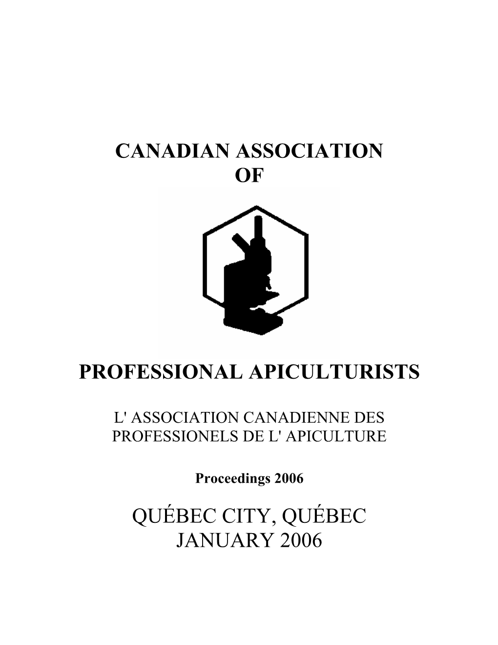 Canadian Association of Professional Apiculturists Annual Meeting Québec City, Québec January 25, 2006