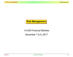 Risk Management 15.433 Financial Markets November 7 & 9, 2017