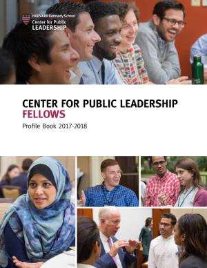 CENTER for PUBLIC LEADERSHIP FELLOWS Profile Book 2017-2018