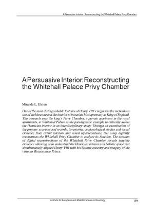 A Persuasive Interior: Reconstructing the Whitehall Palace Privy Chamber