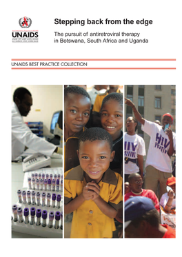 Stepping Back from the Edge : the Pursuit of Antiretroviral Therapy in Botswana, South Africa and Uganda