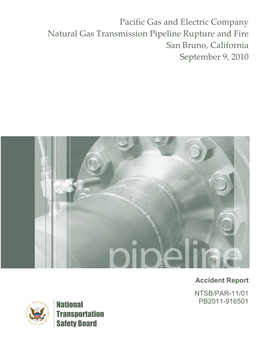 Pacific Gas and Electric Company Natural Gas Transmission Pipeline Rupture and Fire San Bruno, California September 9, 2010