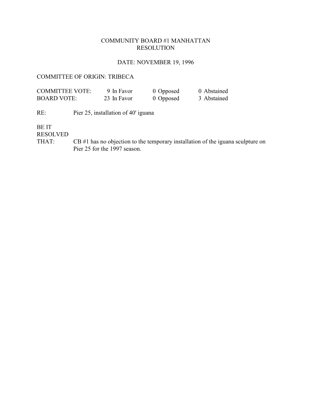 COMMUNITY BOARD #1 MANHATTAN RESOLUTION DATE: NOVEMBER 19, 1996 COMMITTEE of ORIGIN: TRIBECA COMMITTEE VOTE: 9 in Favor 0 Oppos