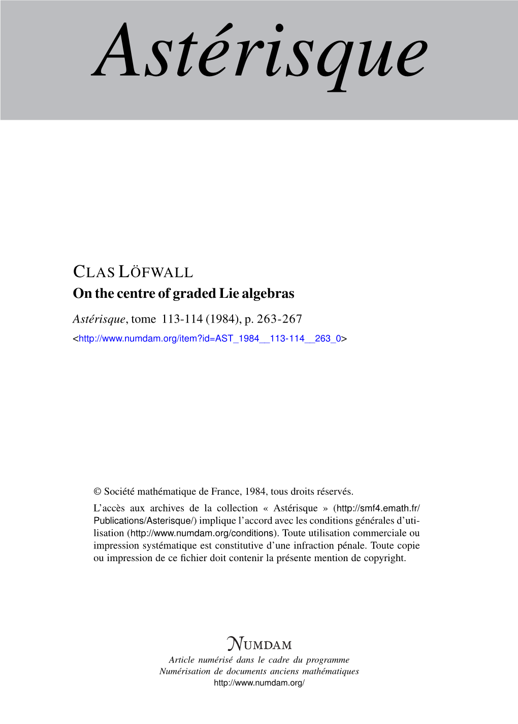 On the Centre of Graded Lie Algebras Astérisque, Tome 113-114 (1984), P