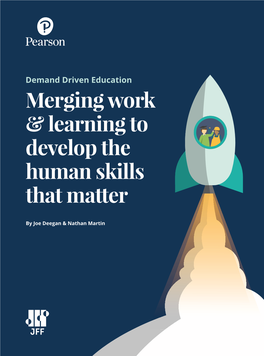 Demand Driven Education: Merging Work and Learning to Develop the Human Skills That Matter