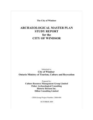 ARCHAEOLOGICAL MASTER PLAN STUDY REPORT for the CITY of WINDSOR