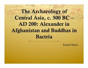 The Archaeology of Central Asia, C. 500 BC – AD 200: Alexander in Afghanistan and Buddhas in Bactria