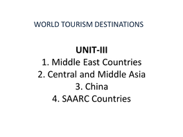 UNIT-III 1. Middle East Countries 2. Central and Middle Asia 3. China 4