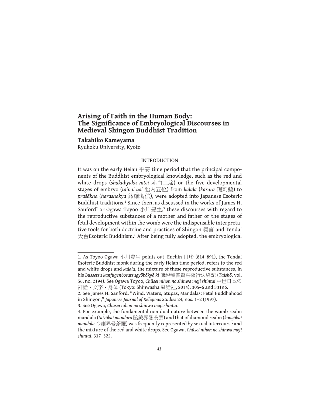 Arising of Faith in the Human Body: the Significance of Embryological Discourses in Medieval Shingon Buddhist Tradition Takahiko Kameyama Ryukoku University, Kyoto