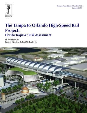 The Tampa to Orlando High-Speed Rail Project: Florida Taxpayer Risk Assessment by Wendell Cox Project Director: Robert W
