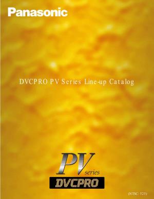 DVCPRO PV Series Line-Up Catalog
