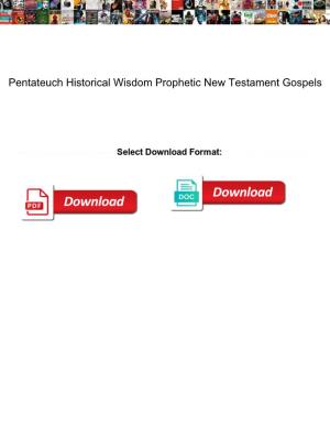 Pentateuch Historical Wisdom Prophetic New Testament Gospels
