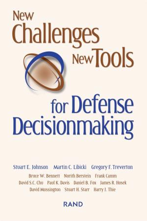 New Challenges, New Tools for Defense Decisionmaking / Edited by Stuart Johnson, Martin Libicki, Gregory F
