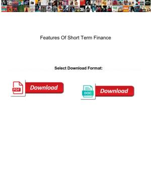 Features of Short Term Finance