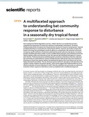 A Multifaceted Approach to Understanding Bat Community Response to Disturbance in a Seasonally Dry Tropical Forest Darwin Valle 1,2, Daniel M