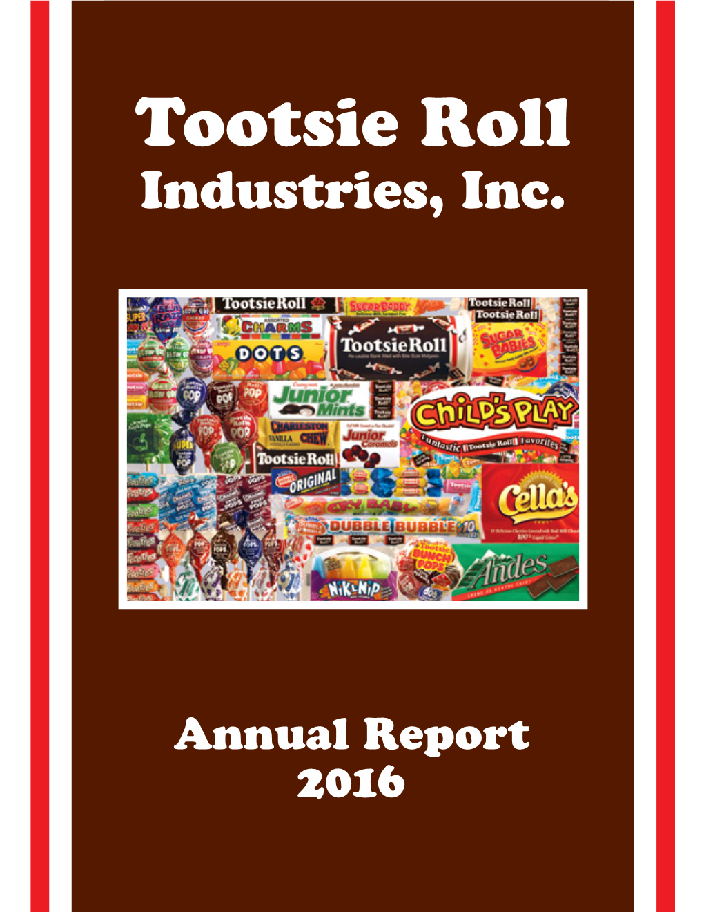 2016 Merrill Corp - Tootsie Roll Annual Report ED | 105914 | 28-Feb-17 08:17 | 17-6862-1.Ba | Sequence: 1 CHKSUM Content: 31960 Layout: 63945 Graphics: 29616 CLEAN