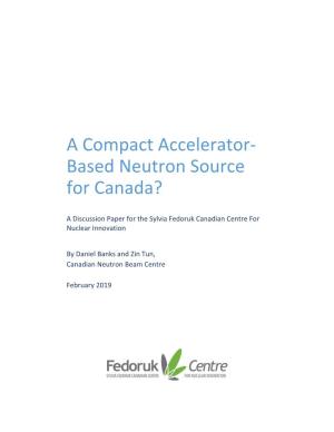 A Compact Accelerator- Based Neutron Source for Canada?
