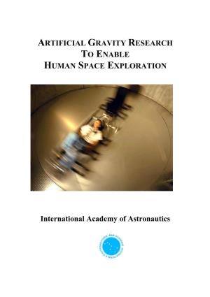 ARTIFICIAL GRAVITY RESEARCH to ENABLE HUMAN SPACE EXPLORATION International Academy of Astronautics