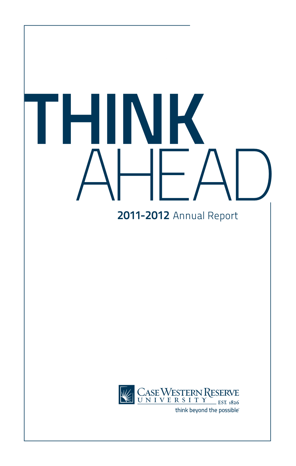 2011-2012 Annual Report to the Case Western Reserve Community: Ours Is a Campus Full of People Driven to Make a Difference