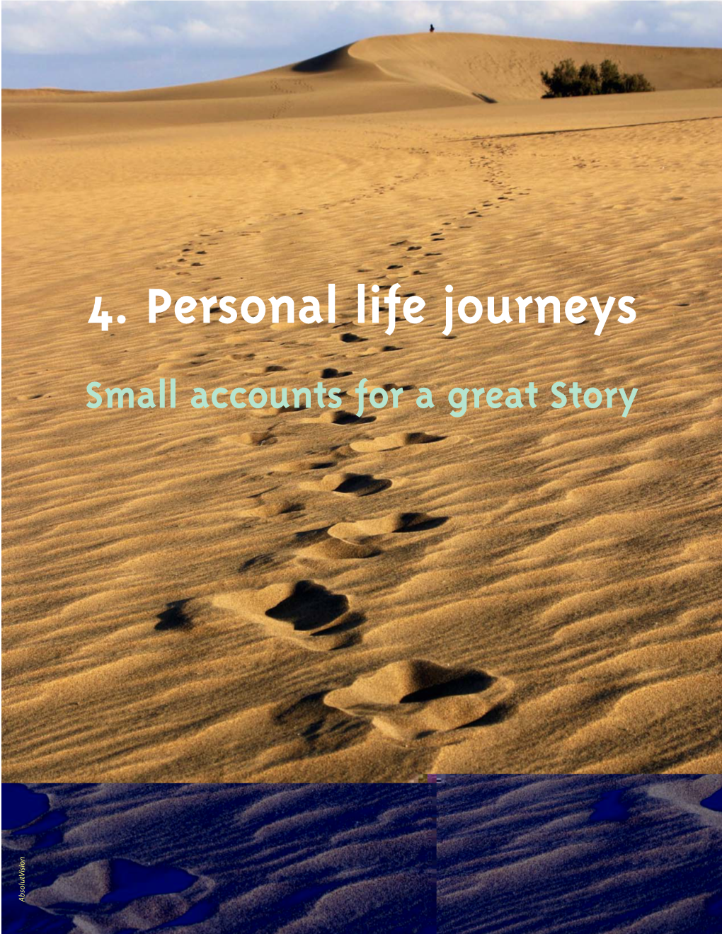 4. Personal Life Journeys Small Accounts for a Great Story Absolutvision 4.1 “Has He Lost His Mind?”