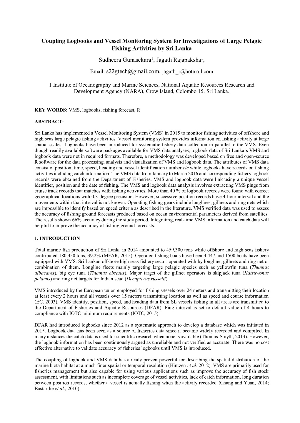 Coupling Logbooks and Vessel Monitoring System for Investigations of Large Pelagic Fishing Activities by Sri Lanka Sudheera Gunasekara1, Jagath Rajapaksha1