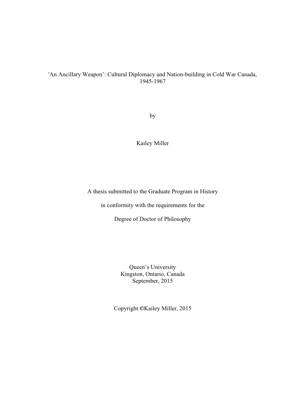 Cultural Diplomacy and Nation-Building in Cold War Canada, 1945-1967 by Kailey Miller a Thesis Submitt