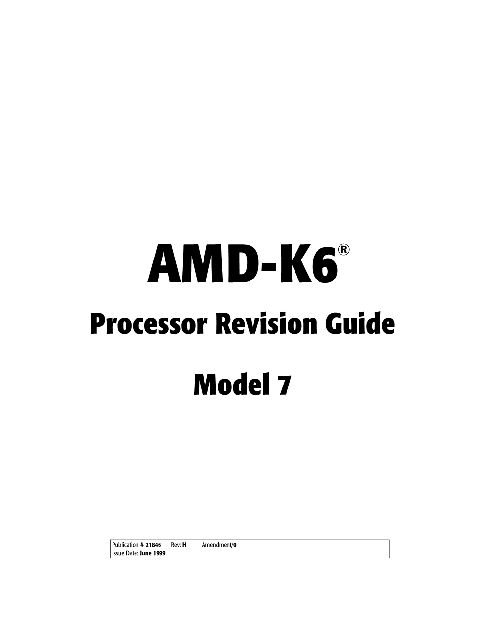 AMD-K6 Processor Revision Guide As Errata Or Specification Changes/Clarifications and Are Available to Anyone Who Requests the Information
