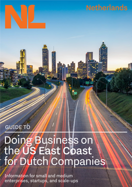 GUIDE to Doing Business on the US East Coast for Dutch Companies Information for Small and Medium Enterprises, Startups, and Scale-Ups 2 Contents
