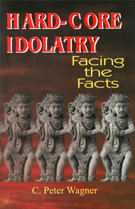 Hard-Core Idolatry: Facing the Facts Hard-Core Idolatry: Facing the Facts